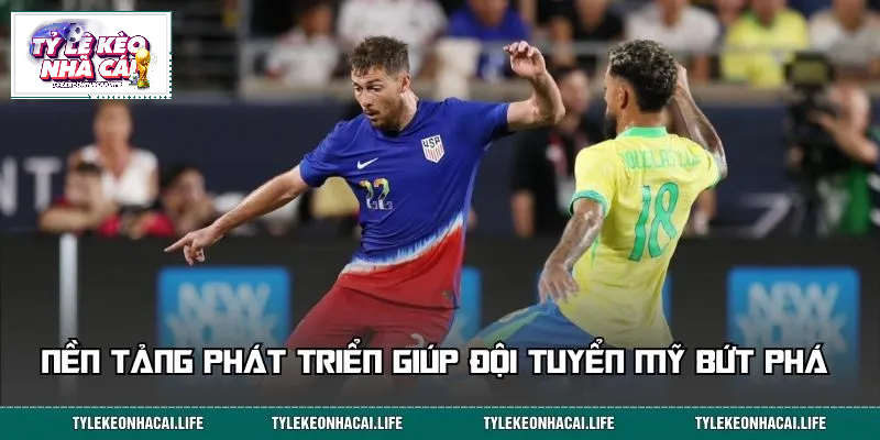 Những yếu tố nền tảng tạo đà phát triển mạnh mẽ cho đội tuyển Mỹ